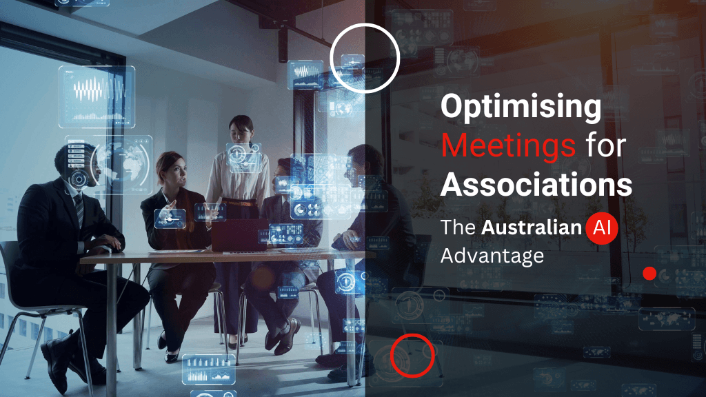 Optimising Meetings for Associations: The Australian AI Advantage Optimising Meetings for Associations: The Australian AI Advantage